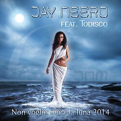 Jay Neero feat. Todisco - Non voglio mica la luna 2014